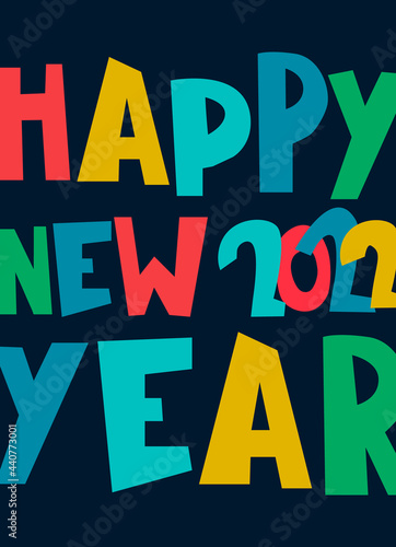 Happy New Year 2022 cheerful design. Hand-lettered greeting phrase, multicolored bold letters on dark background