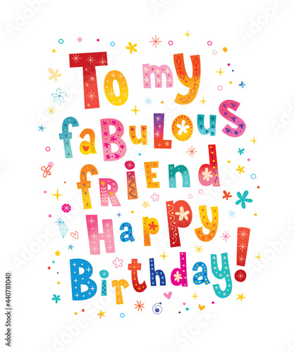 To my fabulous friend Happy Birthday