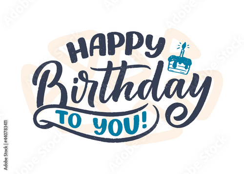 Lettering slogan for Happy Birthday. Hand drawn phrase for gift card  poster and print design. Modern calligraphy celebration text. Vector
