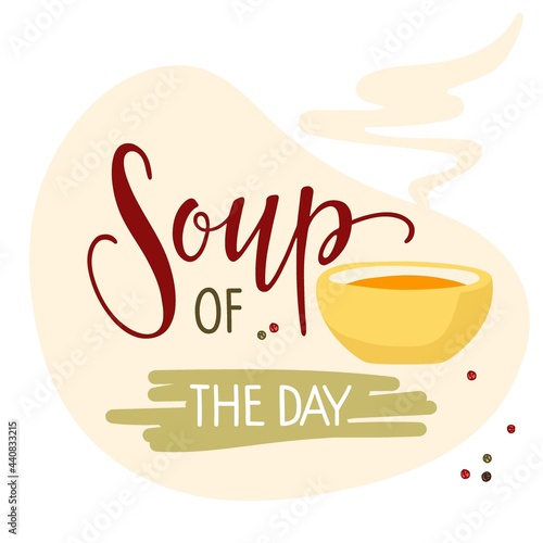 Soup of the day banner. Hand lettering poster with illustration of bowl. Chef special soup. Food concept. Lettering design for cafe, restaurant promotion, advertising, menu, market, menu, shop