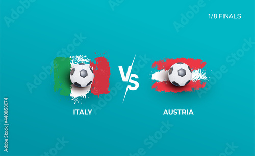 One eighth of the finals of the euro football championship Italy national team and Austria national team. Vector illustration of football 2020 matches.