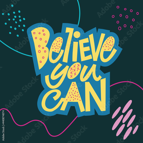 Wallpaper Mural Believe you can. Stylish lettering on a dark background. Good Vibes and positive thoughts letterings. Text for postcard, invitation, T-shirt print design, banner, motivation poster. Torontodigital.ca