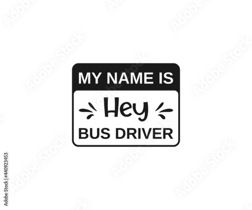My Name is hey bus driver, school bus driver, This is How i Roll, Back to school, Bus driver Svg, School bus