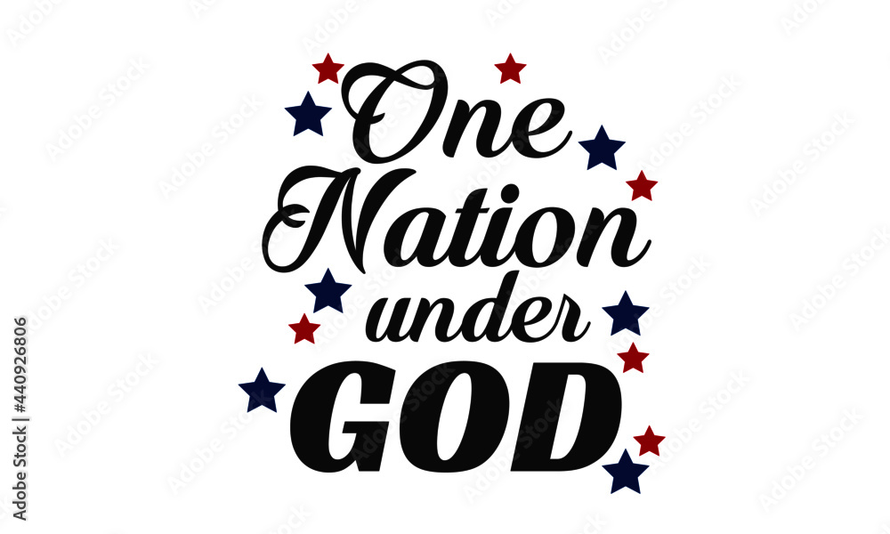 One nation under God, American Independence Day, Typography for print or use as poster, card, flyer or T Shirt One nation under God, American Independence Day, Typography for print or use as poster, card, flyer or T Shirt