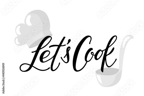 Lets Cook Calligraphy text with ook cap and ladle. Culinary course poster concept. Hand written brush Lettering. Vector for wall decor, culinary school, food company, cooking shop emblem. Let's cook. photo