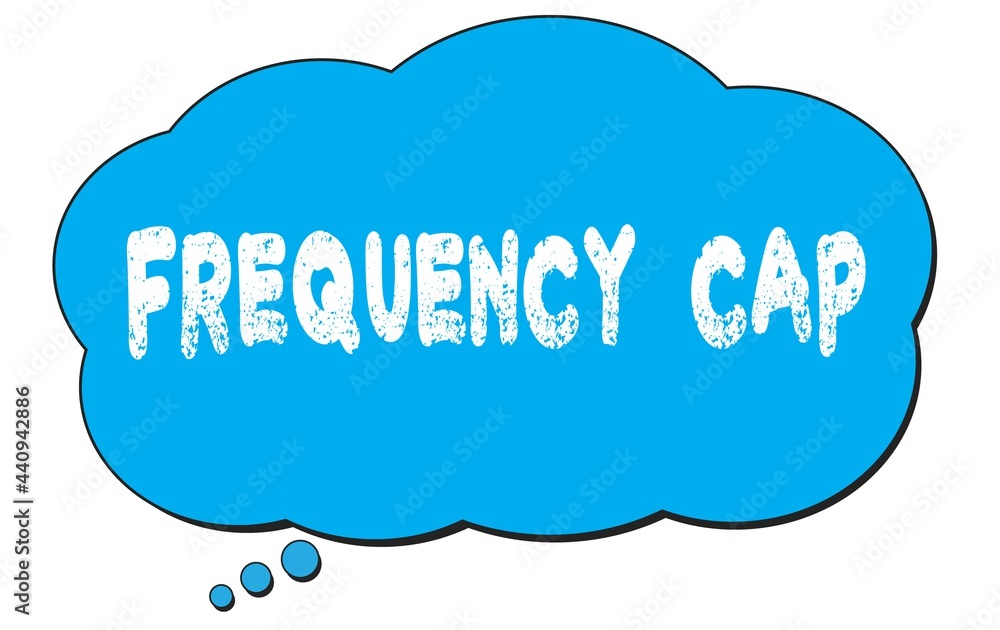 FREQUENCY CAP text written on a blue thought bubble. FREQUENCY CAP text written on a blue thought bubble.