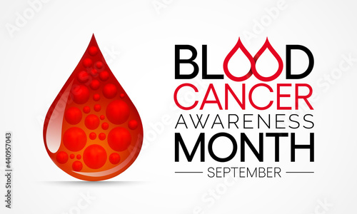 Blood Cancer awareness month is observed every year in September,  to raise awareness about our efforts to fight blood cancers including leukemia, lymphoma, myeloma and Hodgkin's disease. Vector art