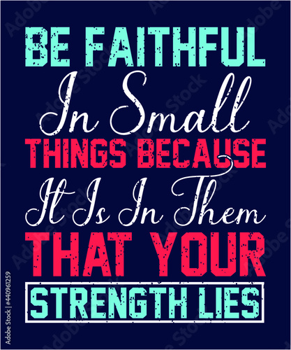 e faithful in small things because it is in them that your strength lies Christian Sayings and Christian Quotes black.100% vector white t shirt, pillow, mug, sticker and other Printing media.Jesus 