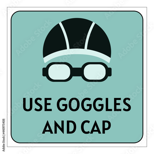 Use goggles and cap sign. Warning sign to wear swimming hat and glasses in the pool. Vector illustration