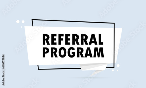 Referal program. Origami style speech bubble banner. Poster with text Referal program. Sticker design template. Vector EPS 10. Isolated on background