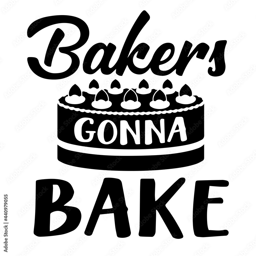 bakers gonna bake inspirational quotes, motivational positive quotes