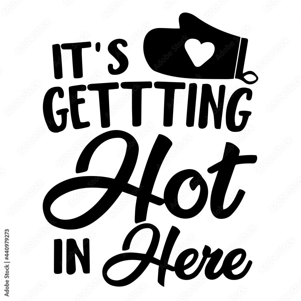 it's getting hot in here inspirational quotes, motivational positive