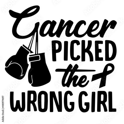 cancer picked the wrong girl inspirational quotes, motivational positive quotes, silhouette arts lettering design