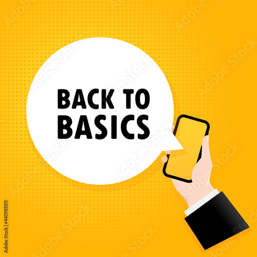 Back to basics. Smartphone with a bubble text. Poster with text Back to basics. Comic retro style. Phone app speech bubble. Vector EPS 10. Isolated on background