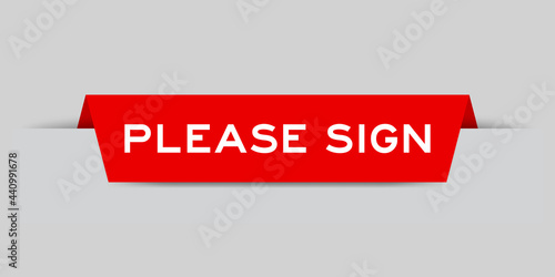 Red color inserted label with word please sign on gray background