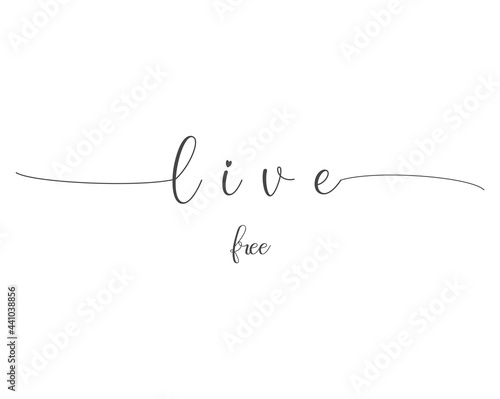 Live free, Wall print art, Inspirational quote, Live Print, Modern Art Poster, Minimalist Print, Home Decor, cute text on white background, nice card, modern banner, vector illustration