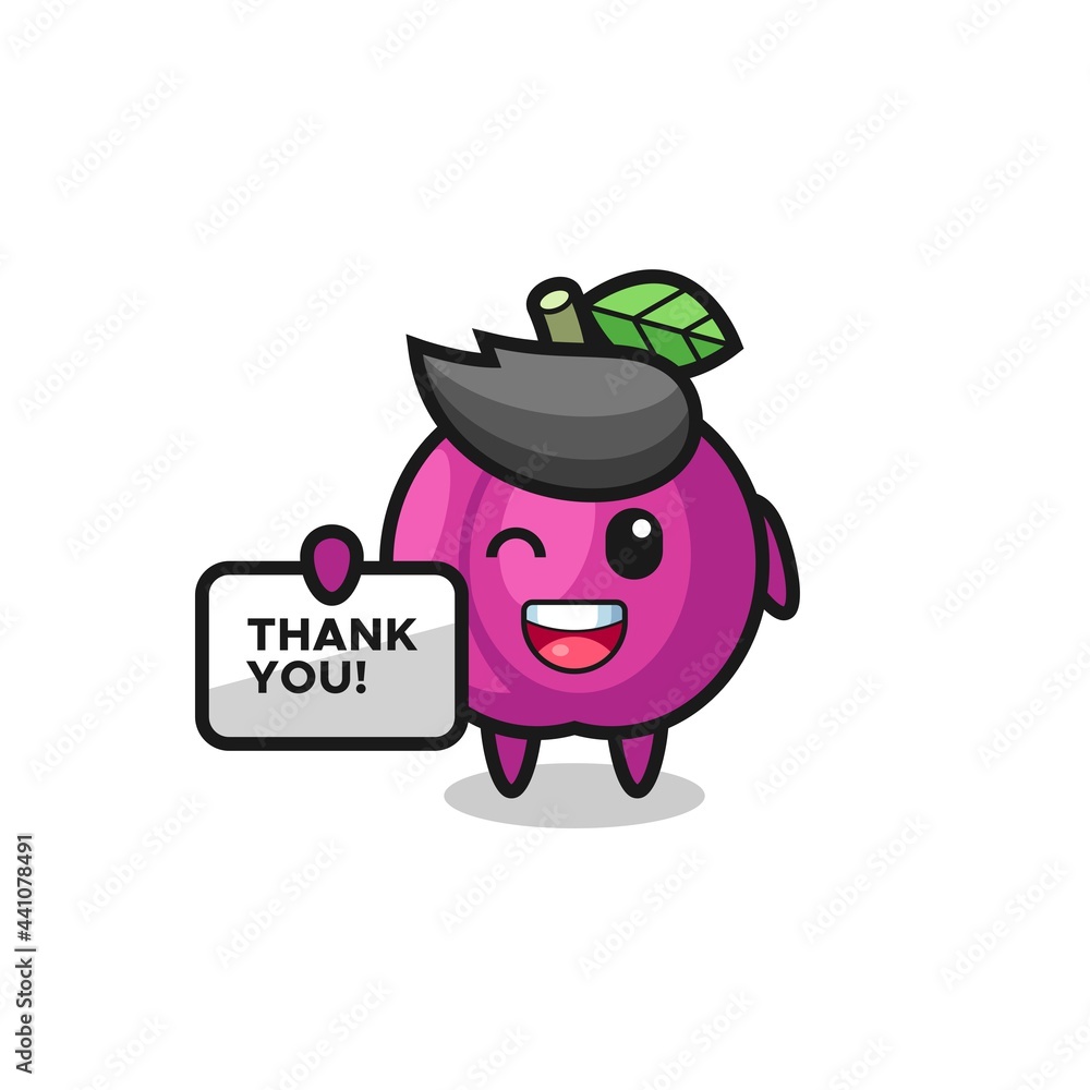 the mascot of the plum fruit holding a banner that says thank you the mascot of the plum fruit holding a banner that says thank you