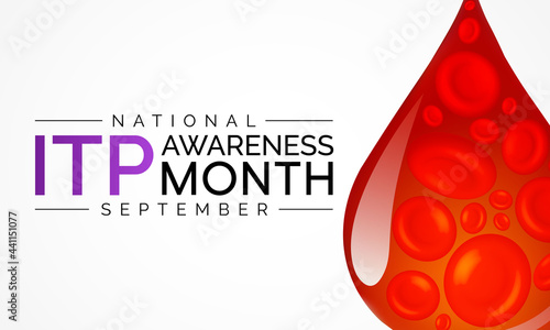 ITP (Immune thrombocytopenic purpura) awareness month is observed every year in September,  it is a blood disorder characterized by a decrease in number of platelets in the blood. Vector art