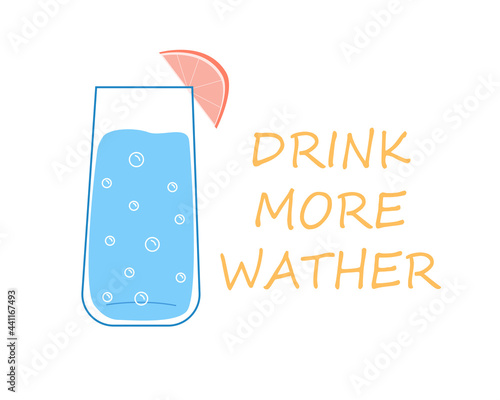 Glass of fresh, clean and sparkling water. Healthy lifestyle concept. Drink plenty of water. Vector illustration.