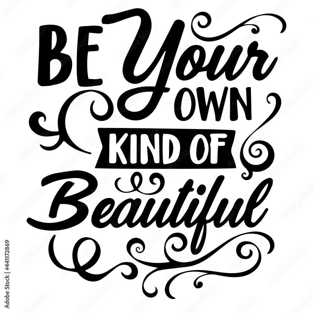be your own kind of beautiful inspirational quotes, motivational positive quotes, silhouette arts lettering design