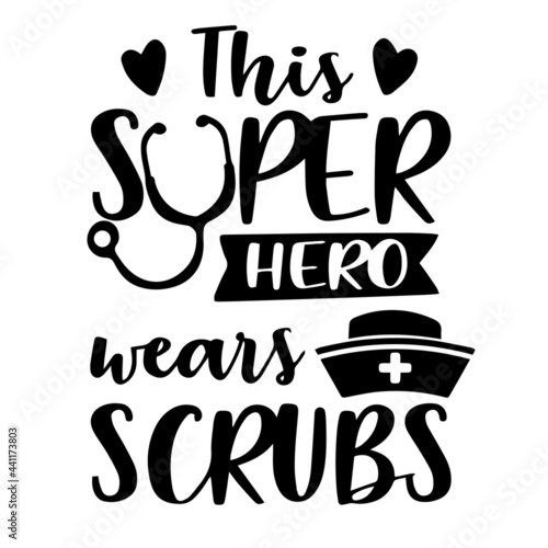 this is super hero wears scrubs inspirational quotes, motivational positive quotes, silhouette arts lettering design