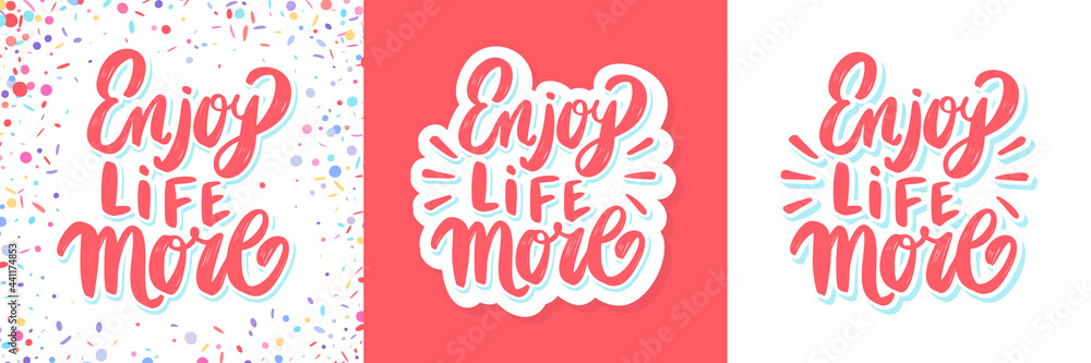 Enjoy life more. Vector handwritten lettering set. Vector illustration.