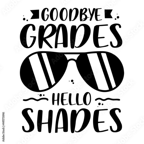 goodbye grades hello shades inspirational quotes, motivational positive quotes, silhouette arts lettering design