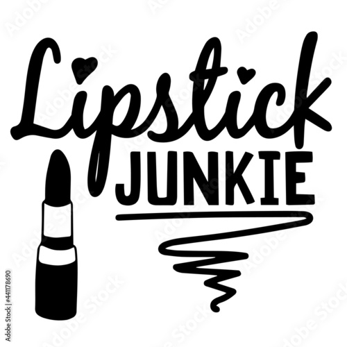 lipstick junkie makeup  inspirational quotes, motivational positive quotes, silhouette arts lettering design