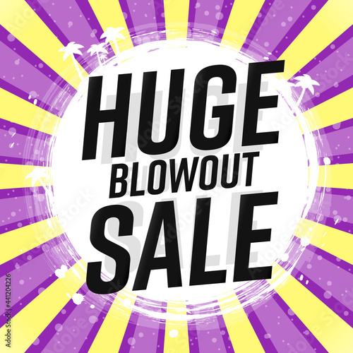 Huge Blowout Sale  discount poster design template  store offer banner. Season shopping  Summer promotion banner  vector illustration