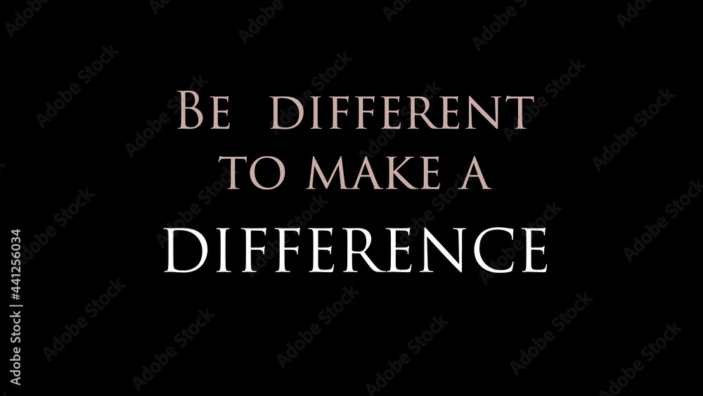 Inspire quote “Be different to make a difference” Inspire quote “Be different to make a difference”
