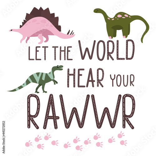 Motivational Dino quote.Let the world hear your Roar text.Cute baby reptiles.Hand drawn dinosaurs illustration.Sketch Jurassic animal.Childish funny comic font.Print for T-shirt.Lettering photo