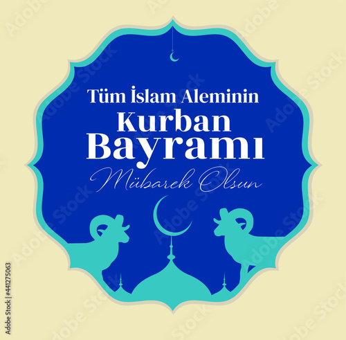 Eid Mubarak to all the Islamic world turkish: tum islam aleminin kurban bayrami mubarek olsun
