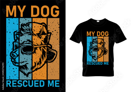 My dog rescued me t-shirt design vector. Typography dog t-shirt design. Dog t-shirt design for dog lovers.
