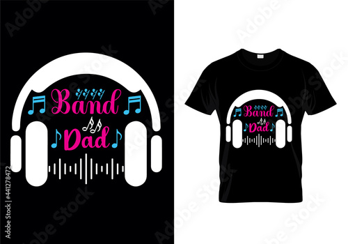 Band dad t-shirt design vector. Typography Music t-shirt design. Music t-shirt design for Music lovers.