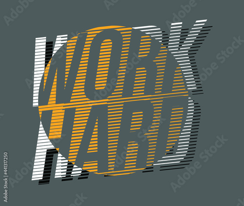 Work hard typographic slogan print design