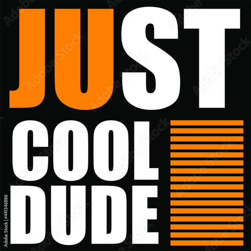just cool dude typography t-shirt design. Print, apparel, poster. Trendy tee, t shirt, art,vector illustration