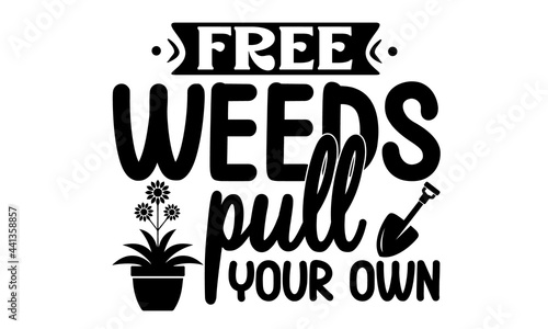 free weeds pull your own, quote sketch typography, Circle nature icon,  Poster, sticker, home , shop, placard, print design, card, motivation print,  Typography poster