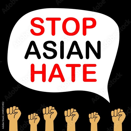 Inscription on the cloud of language: Stop Asian hate. Hands of protesters and a cloud with the inscription on a black background. Protest against Asian racism. Flat style. 
