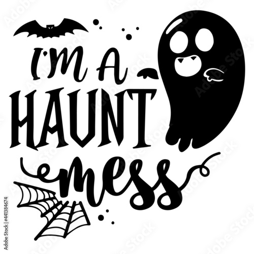 i'm a haunt mess inspirational quotes, motivational positive quotes, silhouette arts lettering design