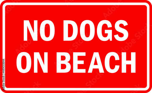 No dogs on beach sign. White on red background. Stickers and labels.