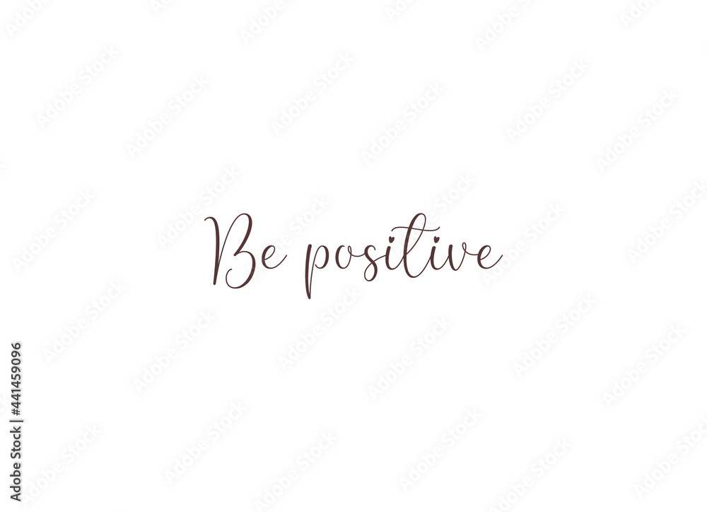 Be positive, Wall print art, Inspirational quote, Be positive Print, Modern Art Poster, Minimalist Print, Home Decor, cute text on white background, nice card, modern banner, vector illustration Be positive, Wall print art, Inspirational quote, Be positive Print, Modern Art Poster, Minimalist Print, Home Decor, cute text on white background, nice card, modern banner, vector illustration