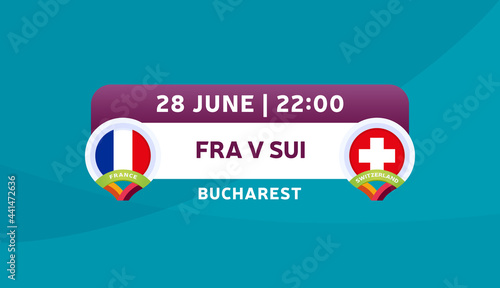 france vs switzerland round of 16 match, European Football Championship euro 2020 vector illustration. Football 2020 championship match versus teams intro sport background photo