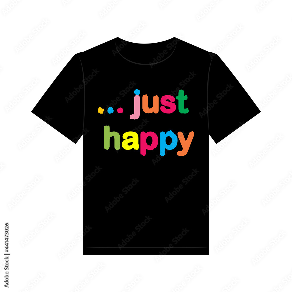 Just happy t-shirt design, vector illustration