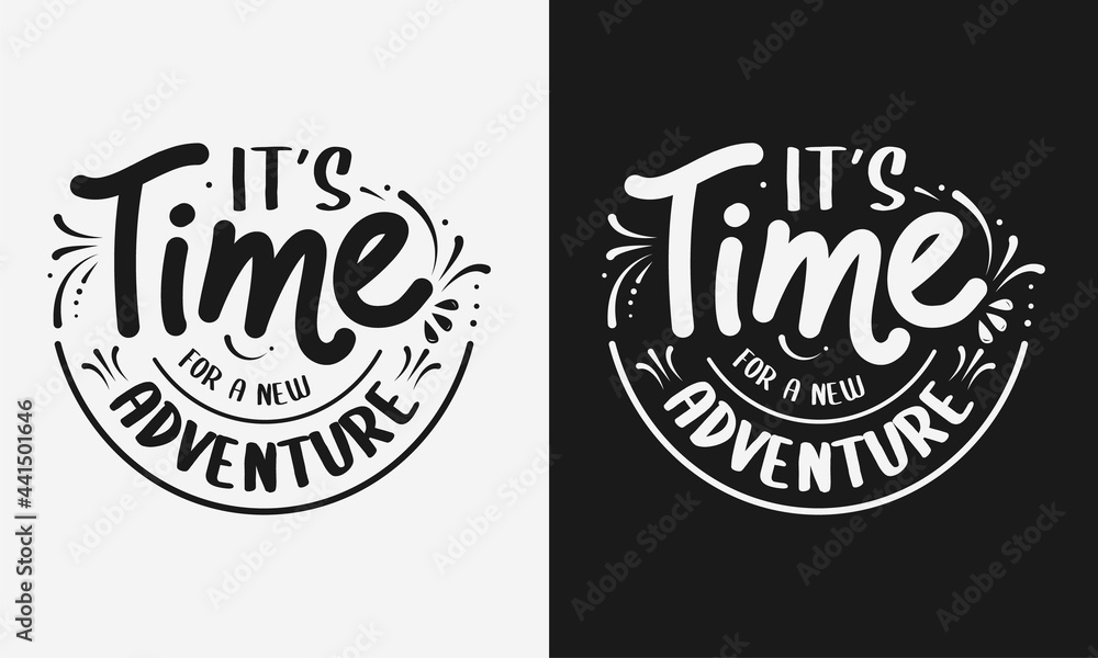 it's time for adventure lettering, camping quote with typography for t-shirt, card, mug, poster and much more