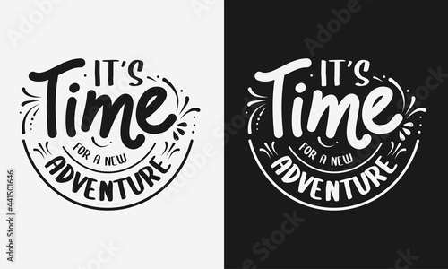 it's time for adventure lettering, camping quote with typography for t-shirt, card, mug, poster and much more