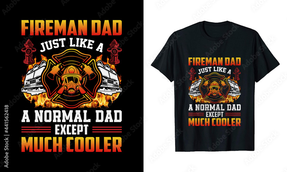 Fireman Dad Just Like a Normal Dad Except Much Cooler