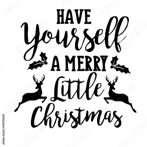 have your self a merry little christmas inspirational quotes, motivational positive quotes, silhouette arts lettering design