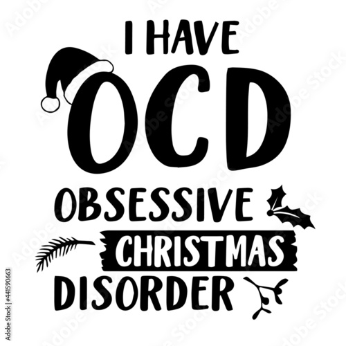 i have ocd obsessive christmas disorder inspirational quotes, motivational positive quotes, silhouette arts lettering design