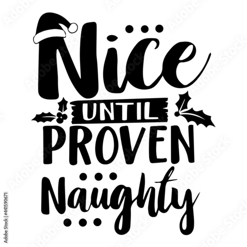 nice until proven naughty inspirational quotes, motivational positive quotes, silhouette arts lettering design