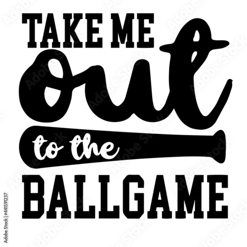 take me out to the ball game inspirational quotes, motivational positive quotes, silhouette arts lettering design